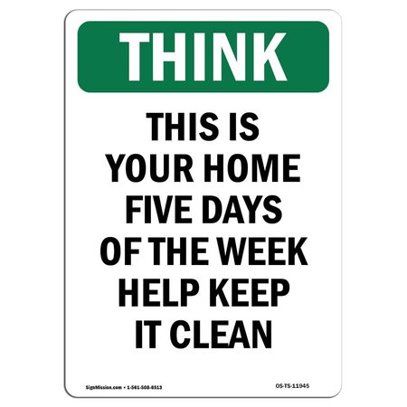 SIGNMISSION OSHA THINK Sign, This Is Your Home Five Days Of The Week, 5in X 3.5in Decal, 3.5" W, 5" L, Portrait OS-TS-D-35-V-11945